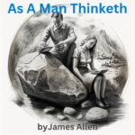 Applying “As a Man Thinketh” by James Allen