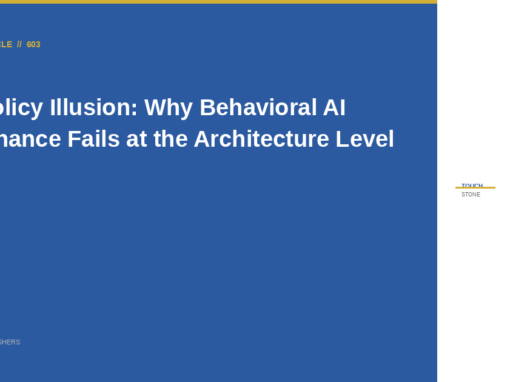 The Policy Illusion: Why Behavioral AI Governance Fails at the Architecture Level: What Boards Must Demand Instead