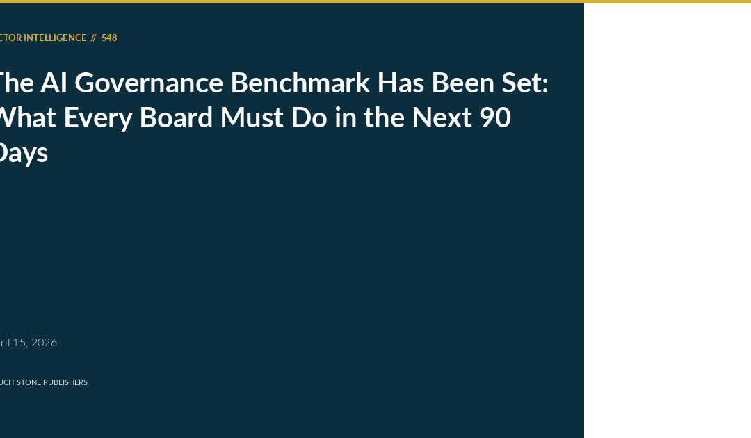 The AI Governance Benchmark Has Been Set: What Every Board Must Do in the Next 90 Days