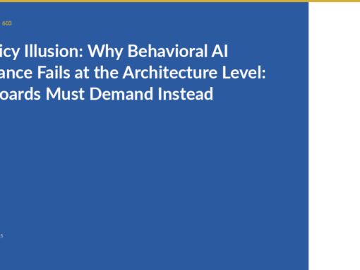 The Policy Illusion: Why Behavioral AI Governance Fails at the Architecture Level: What Boards Must Demand Instead
