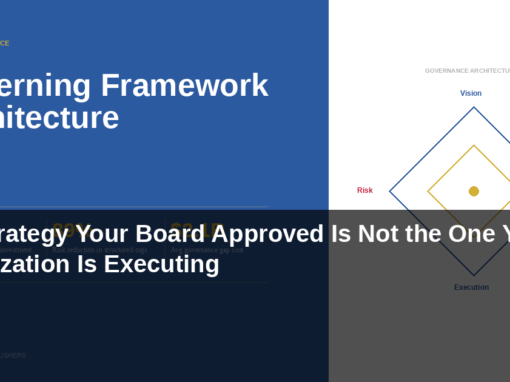 The Strategy Your Board Approved Is Not the One Your Organization Is Executing