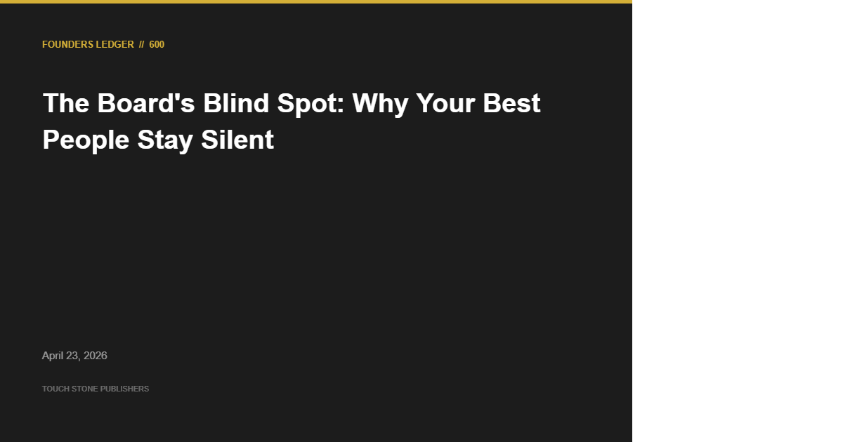 The Board’s Blind Spot: Why Your Best People Stay Silent