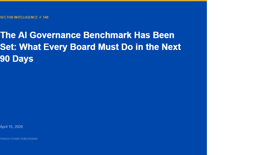 The AI Governance Benchmark Has Been Set: What Every Board Must Do in the Next 90 Days