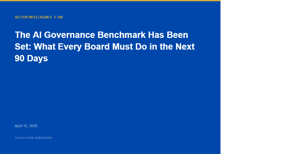 The AI Governance Benchmark Has Been Set: What Every Board Must Do in the Next 90 Days