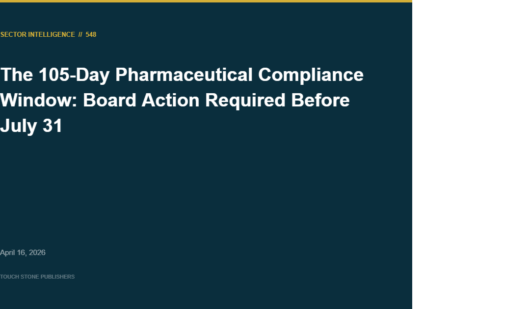 The 105-Day Pharmaceutical Compliance Window: Board Action Required Before July 31
