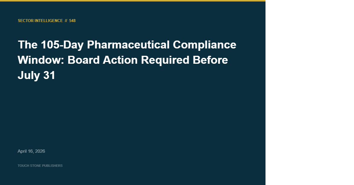 The 105-Day Pharmaceutical Compliance Window: Board Action Required Before July 31