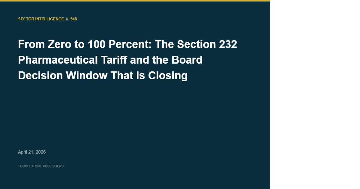 From Zero to 100 Percent: The Section 232 Pharmaceutical Tariff and the Board Decision Window That Is Closing