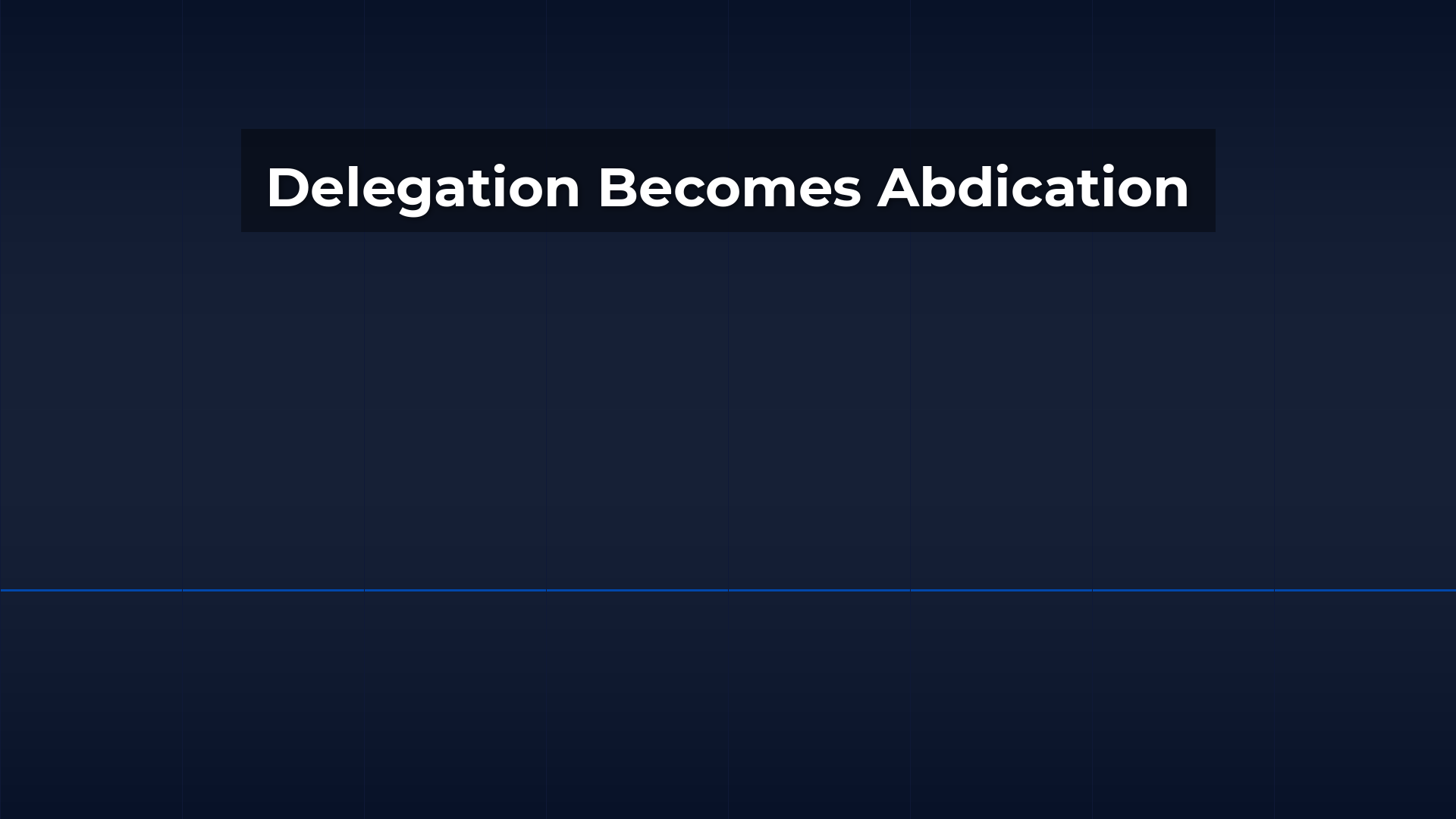 OFFICIAL STRATEGIC PORTAL 2026 2 When Delegation Becomes Abdication