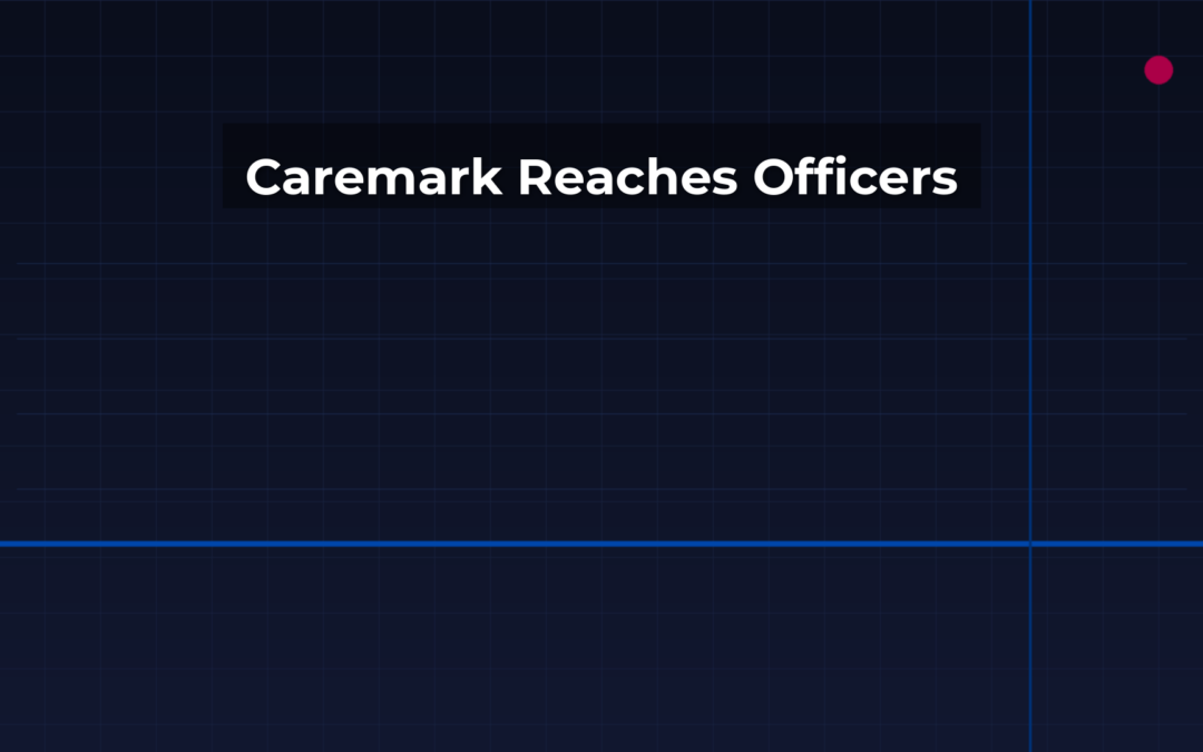 A dark navy institutional background with subtle geometric grid lines and a cobalt accent bar, evoking formal governance and legal authority. (Caremark Reaches Officers)