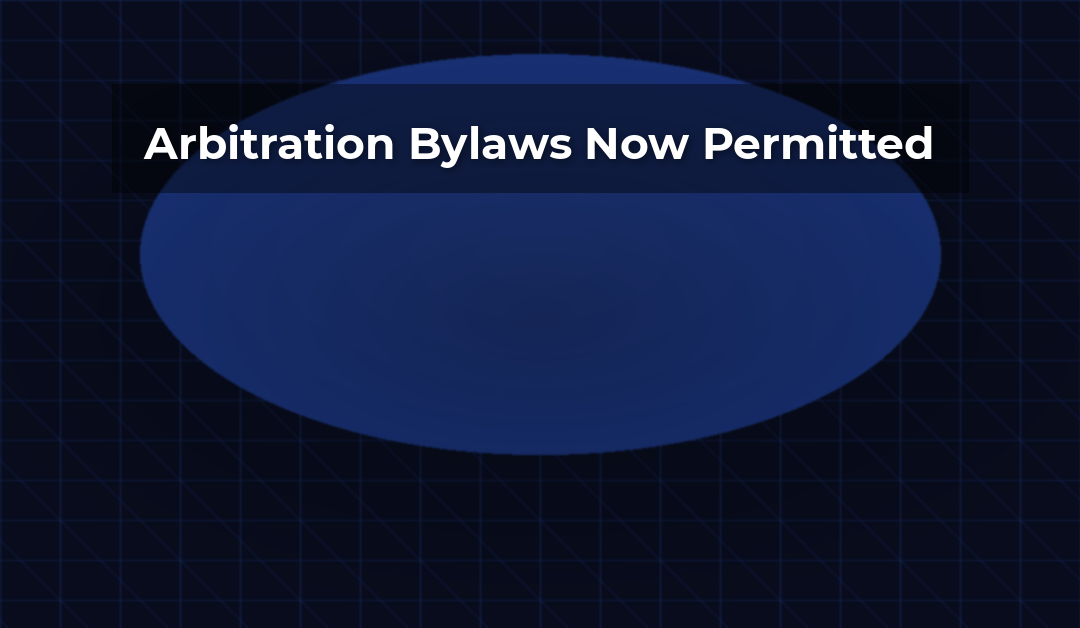 Delaware Opens the Door: Mandatory Arbitration Bylaws Are Now Available