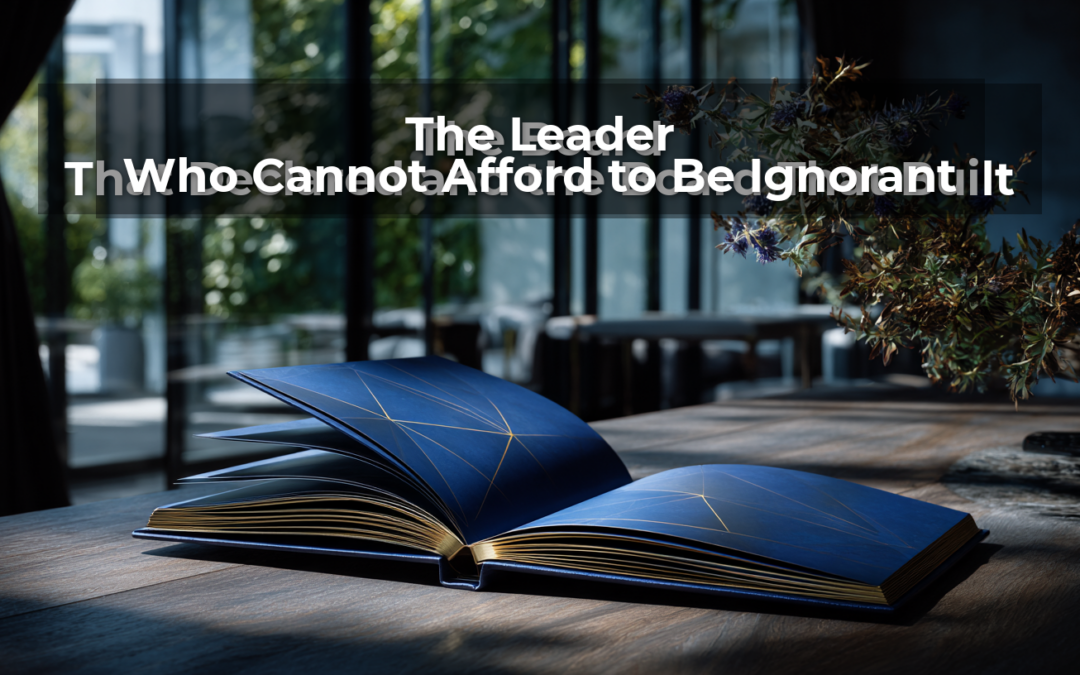 The Leader Who Cannot Afford to Be Ignorant