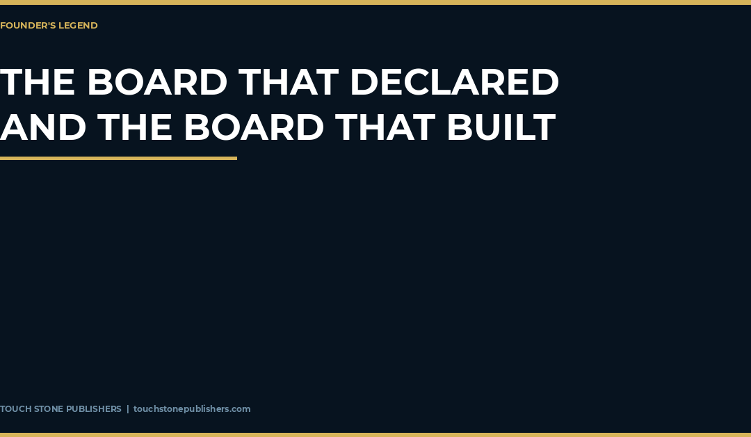 The Board That Declared and the Board That Built