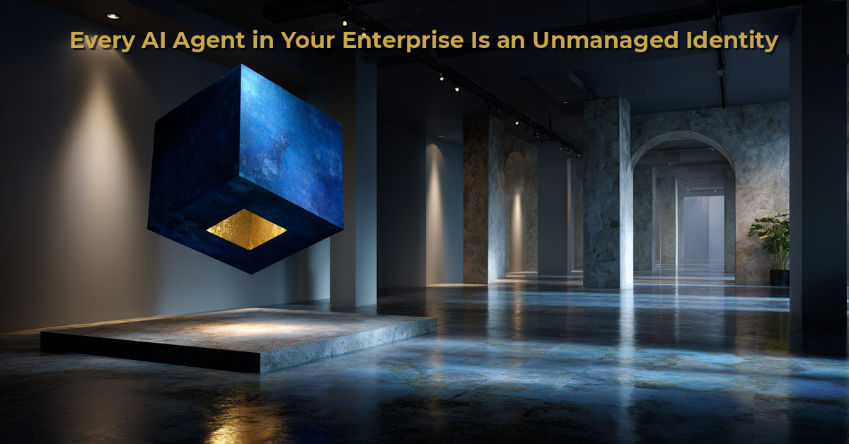 Every AI Agent in Your Enterprise Is an Unmanaged Identity