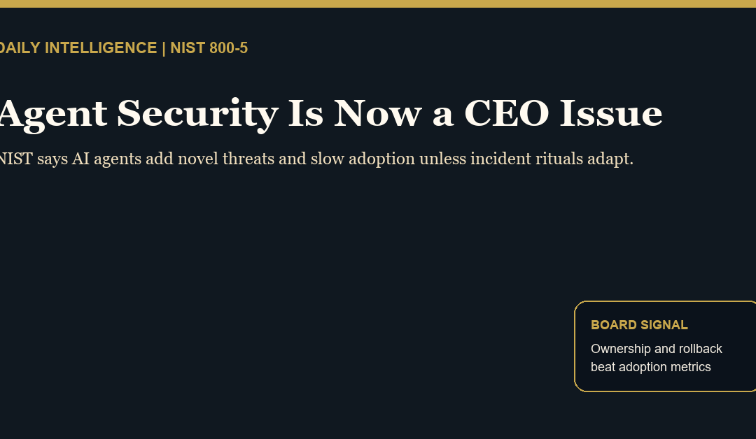 NIST Just Put AI Agent Security on the CEO Agenda