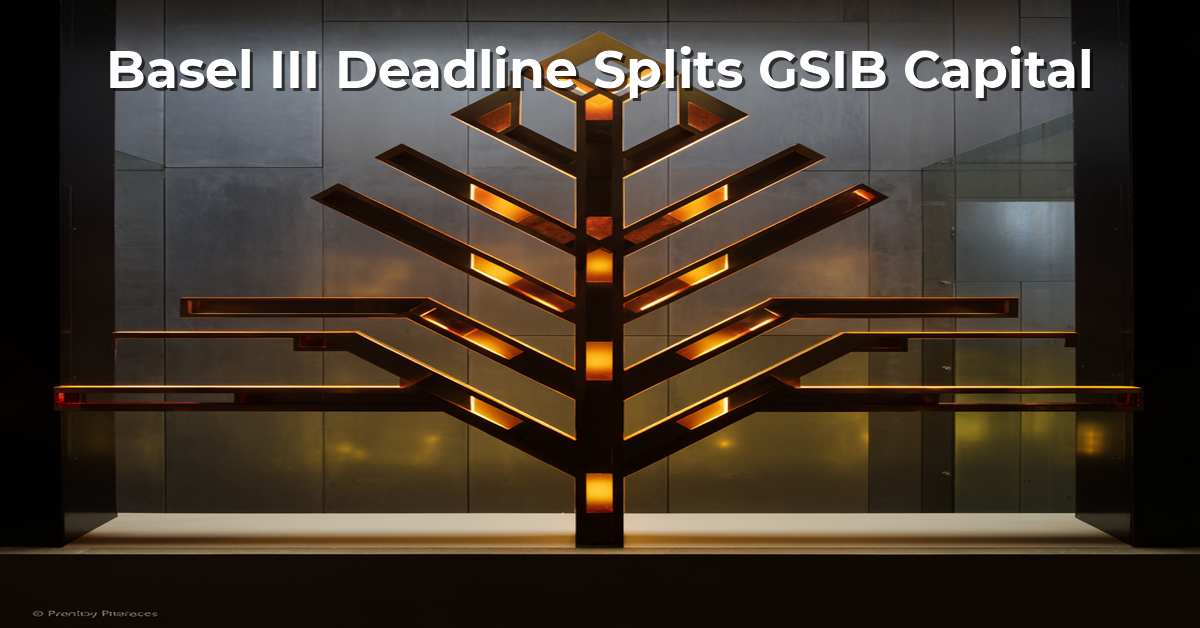 Basel III Deadline Splits GSIB Capital