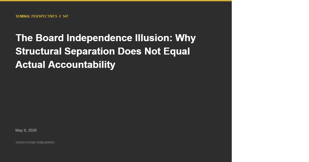 OFFICIAL STRATEGIC PORTAL 2026 5 The Board Independence Illusion: Why Structural Separation Does Not Equal Actual Accountability