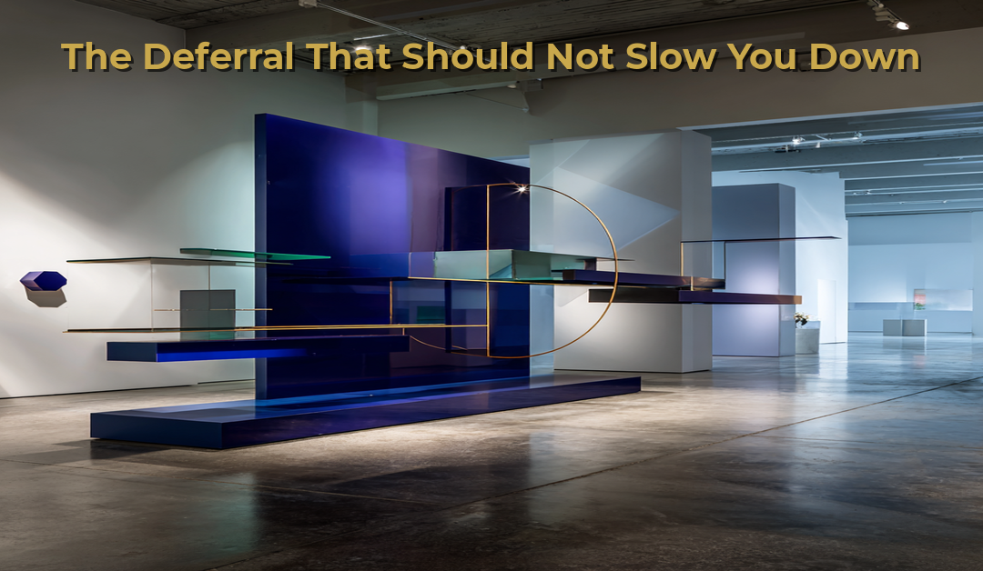 The Deferral That Should Not Slow You Down