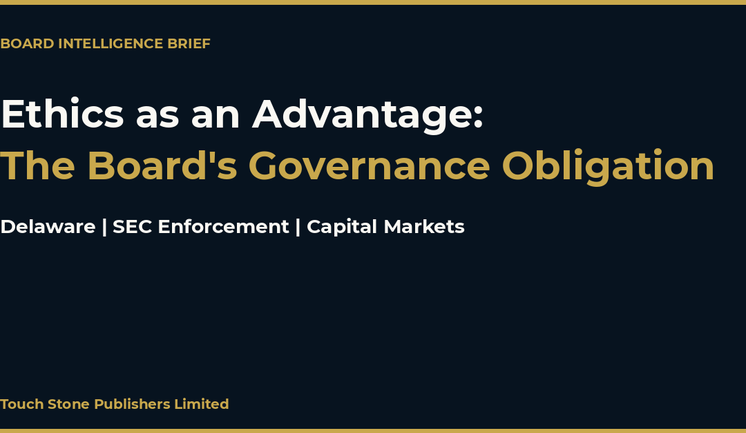 Ethics as an Advantage: The Three-Force Governance Obligation Every Board Faces This Quarter