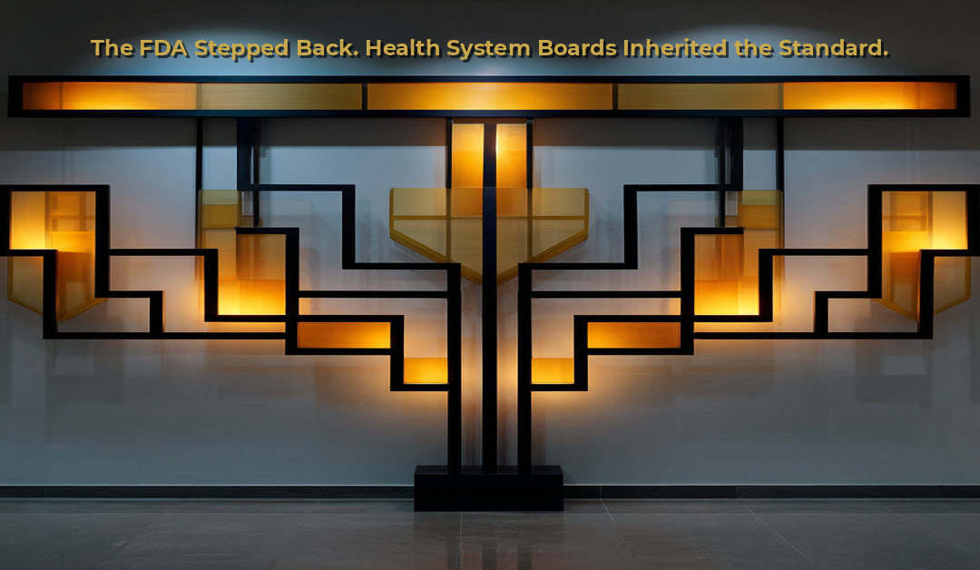 The FDA Stopped Defining Safe AI in the Exam Room. Health System Boards Just Inherited the Standard.