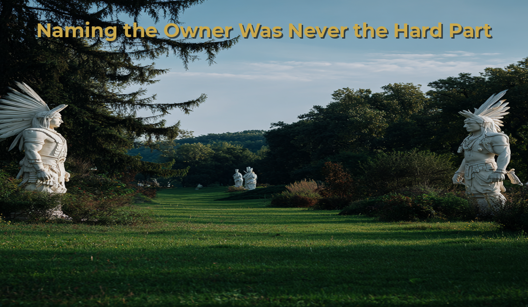Naming the Owner Was Never the Hard Part
