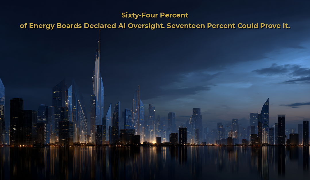 Sixty-Four Percent of Energy Boards Declared AI Oversight. Seventeen Percent Could Prove It.