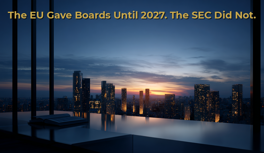 The EU Gave Boards Until 2027. The SEC Did Not.